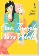 Even Though We're Adults Vol. 3