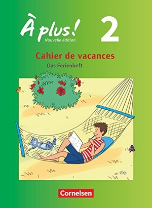 Jorißen, Catherine. À plus! Nouvelle édition. Band 2. Cahier de vacances - Ferien-Arbeitsheft. Mit Lösungen zur Selbstkontrolle und Audiomaterial als Download. Cornelsen Verlag GmbH, 2016.