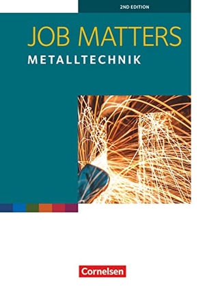 Clarke, David / Ingrid Preedy. Job Matters 2nd Edition A2 - Metalltechnik. Arbeitsheft. Cornelsen Verlag GmbH, 2016.