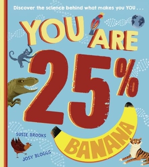 Brooks, Susie. You Are 25% Banana. HarperCollins Publishers, 2023.