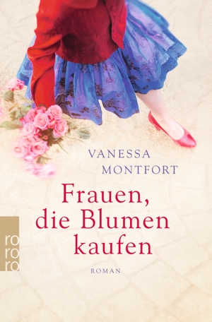 Vanessa Montfort / Johanna Schwering. Frauen, die Blumen kaufen. ROWOHLT Taschenbuch, 2019.