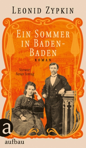 Zypkin, Leonid. Ein Sommer in Baden-Baden. Aufbau Verlage GmbH, 2020.