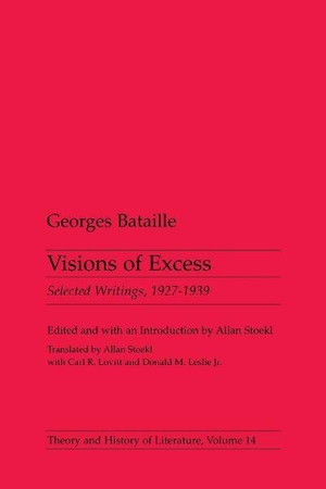 Bataille, Georges. Visions of Excess - Selected Writings, 1927-1939. University of Minnesota Press, 1985.