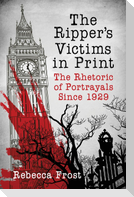 The Ripper's Victims in Print