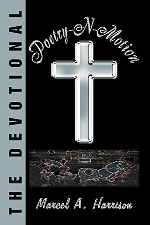 Marcel. Poetry-N-Motion - The Devotional. AuthorHouse, 2012.