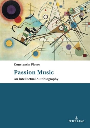 Floros, Constantin. Passion: Music ¿ An Intellectual Autobiography - Tanslated by Ernest Bernhardt-Kabisch. Peter Lang, 2018.