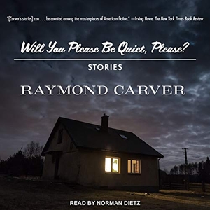 Carver, Raymond. Will You Please Be Quiet, Please?: Stories. Tantor, 2017.