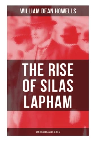 Howells, William Dean. The Rise of Silas Lapham (American Classics Series) - American Classic. OK Publishing, 2021.