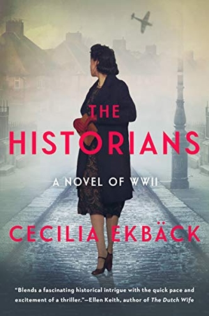 Ekbäck, Cecilia. The Historians - A Thrilling Novel of Conspiracy and Intrigue During World War II. HarperCollins, 2021.