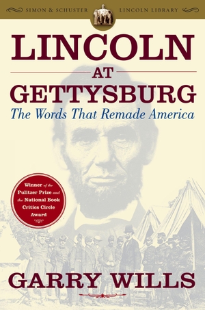 Wills, Garry. Lincoln at Gettysburg - The Words That Remade America. Simon & Schuster, 2006.