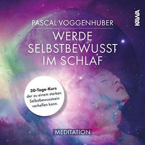 Voggenhuber, Pascal. Werde selbstbewusst im Schlaf - Hörbuch inkl. Meditations-CD / Limited Edition. NOVA MD, 2018.