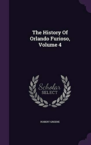 Greene, Robert. The History Of Orlando Furioso, Volume 4. Touchladybirdlucky Studios, 2015.