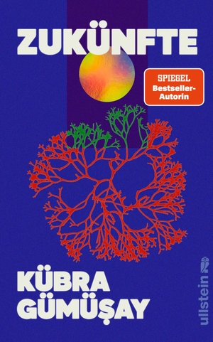 Gümüsay, Kübra. Zukünfte - Von der Autorin des SPIEGEL-Bestsellers 'Sprache und Sein'. Ullstein, 2026.