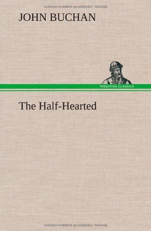 Buchan, John. The Half-Hearted. TREDITION CLASSICS, 2012.