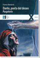 Dante, poeta del deseo : purgatorio : conversaciones sobre la Divina Comedia
