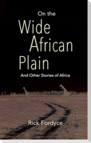 On the Wide African Plain and Other Stories of Africa