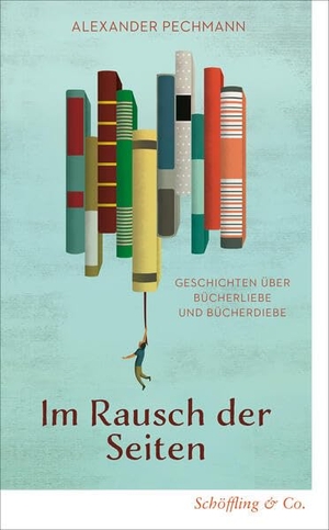 Pechmann, Alexander. Im Rausch der Seiten - Geschichten über Bücherliebe und Bücherdiebe. Schoeffling + Co., 2026.