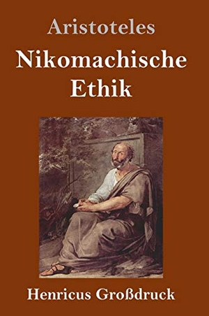 Aristoteles. Nikomachische Ethik (Großdruck). Henricus, 2019.