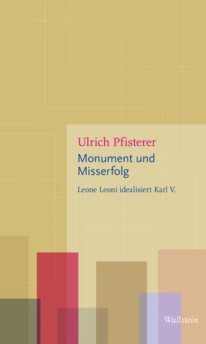 Pfisterer, Ulrich. Monument und Misserfolg - Leone Leoni idealisiert Karl V.. Wallstein Verlag GmbH, 2024.
