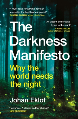 Eklöf, Johan. The Darkness Manifesto - Why the world needs the night. Random House UK Ltd, 2023.