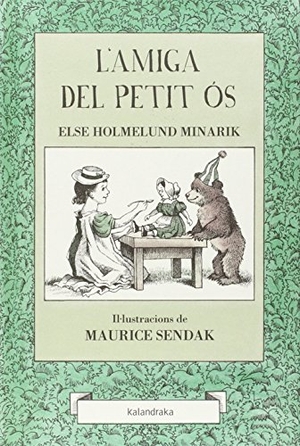 Minarik, Else Holmelund / Sendak, Maurice et al. L'amiga del petit Ós. Kalandraka Editora, 2015.