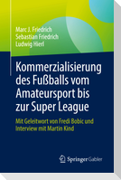 Kommerzialisierung des Fußballs vom Amateursport bis zur Super League