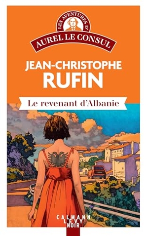 Rufin, Jean-Christophe. Le Revenant d'Albanie - Policier - Thriller. Hachette, 2025.
