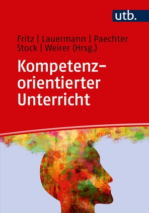 Fritz, Ursula / Karin Lauermann et al (Hrsg.). Kompetenzorientierter Unterricht - Theoretische Grundlagen - erprobte Praxisbeispiele. UTB GmbH, 2019.