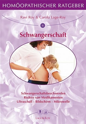 Roy, Ravi / Carola Lage-Roy. Schwangerschaft - Übelkeit - Ängste - Schutz vor schädlichen Einflüssen - Pilzinfektionen - Rhesusfaktor. Lage & Roy Verlag, 2008.