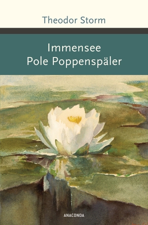 Storm, Theodor. Immensee. Pole Poppenspäler. Anaconda Verlag, 2021.