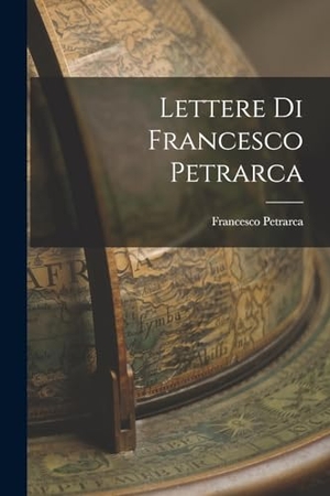 Petrarca, Francesco. Lettere di Francesco Petrarca. Creative Media Partners, LLC, 2022.