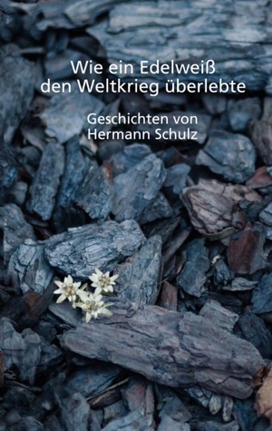 Schulz, Hermann. Wie ein Edelweiß den Weltkrieg überlebte - Geschichten. Books on Demand, 2023.