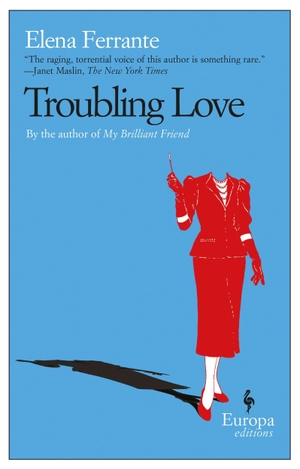 Ferrante, Elena. Troubling Love. Europa Editions, 2006.
