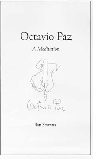 Stavans, Ilan. Octavio Paz - A Meditation. University of Arizona Press, 2002.