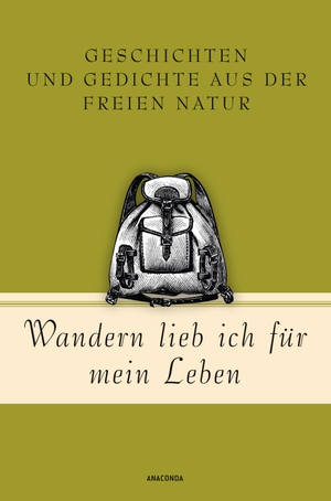 Strümpel, Jan (Hrsg.). Wandern lieb' ich für mein Leben. Geschichten und Gedichte aus der freien Natur - Ein literarischer Wanderführer. Anaconda Verlag, 2024.