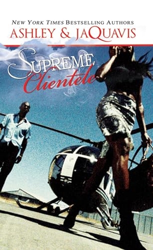 Ashley & Jaquavis. Supreme Clientele. Kensington Publishing Corporation, 2013.