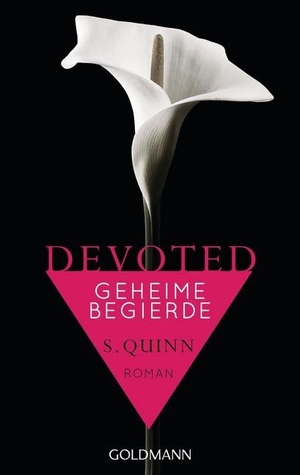 Quinn, S.. Devoted - Geheime Begierde - Band 1 - Roman. Goldmann TB, 2013.