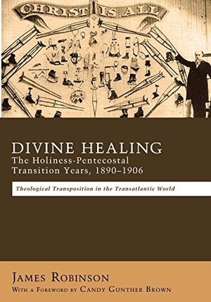 Robinson, James. Divine Healing - The Holiness-Pentecostal Transition Years, 1890-1906. Pickwick Publications, 2013.