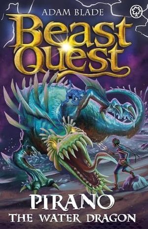 Blade, Adam. Beast Quest: Pirano the Water Dragon - Series 31 Book 2. Hachette Children's Group, 2024.