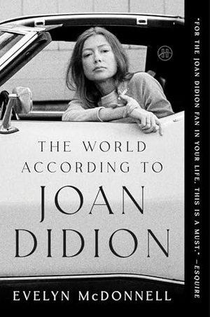 McDonnell, Evelyn. The World According to Joan Didion. HarperCollins, 2025.