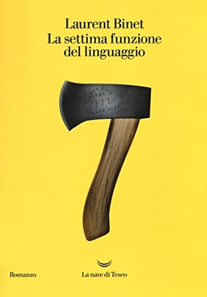 Binet, Laurent. La settima funzione del linguaggio. La nave di Teseo, 2018.