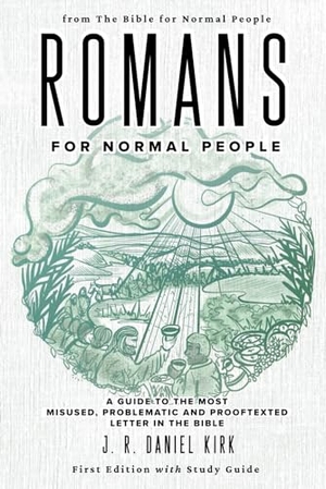 Kirk, J. R. Daniel. Romans for Normal People - A Guide to the Most Misused, Problematic and Prooftexted Letter in the Bible. The Bible for Normal People, 2022.