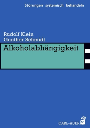 Klein, Rudolf / Gunther Schmidt. Alkoholabhängigkeit. Auer-System-Verlag, Carl, 2017.