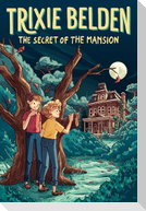 The Secret of the Mansion: Trixie Belden