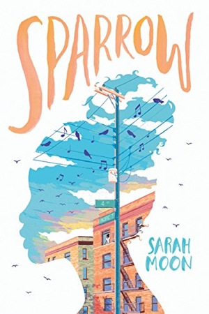 Moon, Sarah. Sparrow. Scholastic Inc., 2019.