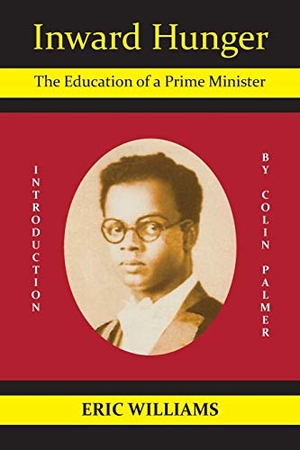 Williams, Eric. Inward Hunger: The Education of a Prime Minister. Markus Wiener Publishers, 2017.
