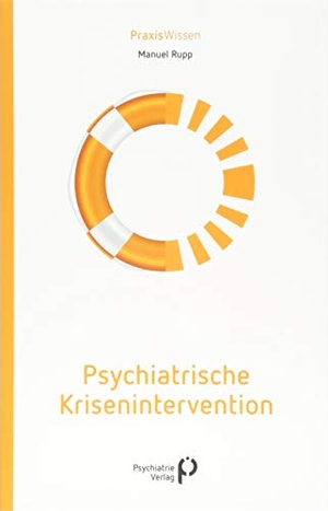 Rupp, Manuel. Psychiatrische Krisenintervention. Psychiatrie-Verlag GmbH, 2018.