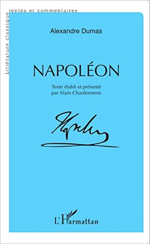 Dumas, Alexandre / Alain Chardonnens. Napoléon. Editions L'Harmattan, 2022.