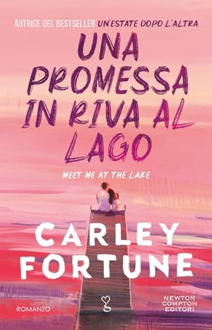 Fortune, Carley. Una promessa in riva al lago. Newton Compton Editori, 2024.