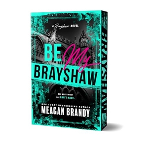 Brandy, Meagan. Be My Brayshaw (Deluxe Edition). Sourcebooks, 2026.